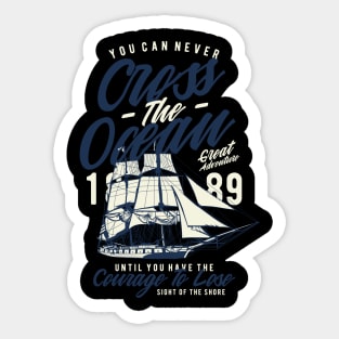 You Can Never Cross The Ocean .. Sailors Sticker